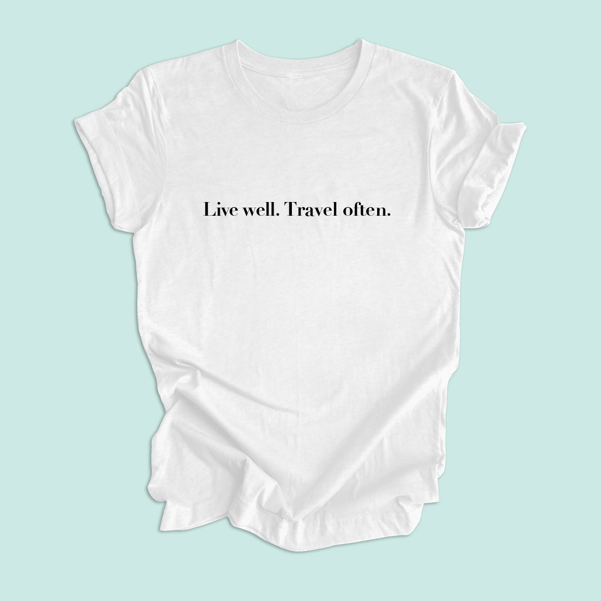 Live Well. Travel Often. Unisex Graphic Tee