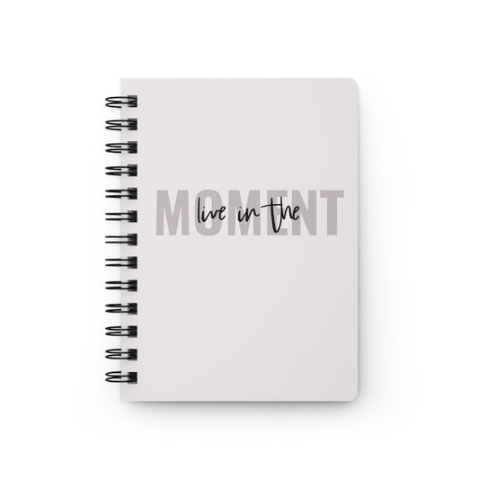 Live in the Moment Spiral Bound Journal