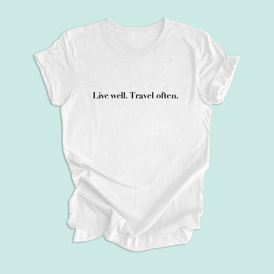 Live Well. Travel Often. Unisex Graphic Tee